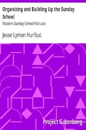 [Gutenberg 35050] • Organizing and Building Up the Sunday School / Modern Sunday School Manuals